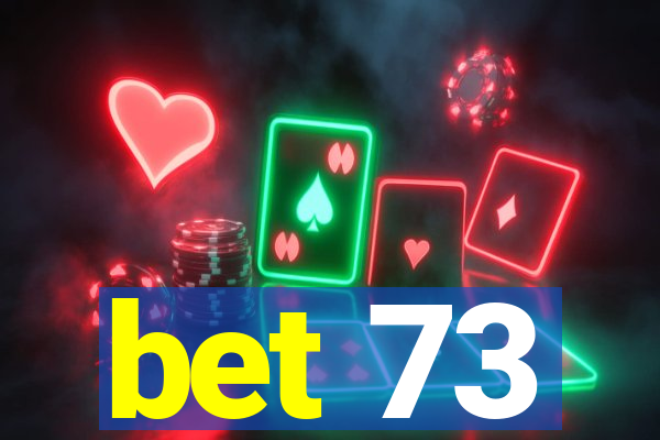 bet 73